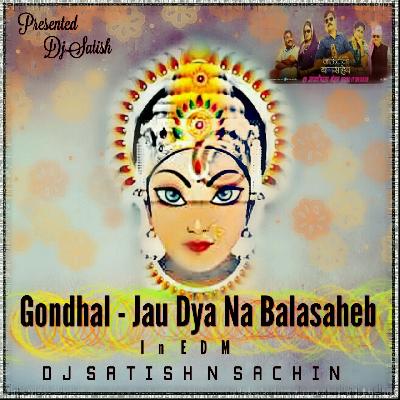 Gondhal - Jau Dya Na Balasaheb - In EDM - Dj Satish N Sachin